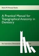Yilmazer-Hanke, Deniz M - A Practical Manual for Topographical Anatomy in Dentistry