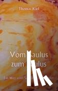 Karl, Dr Thomas - Vom Saulus zum Paulus