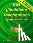 Butzbach, Mike, Kikic, Goran - Das gluckliche Taschenbuch - Wunschen und Hypnose