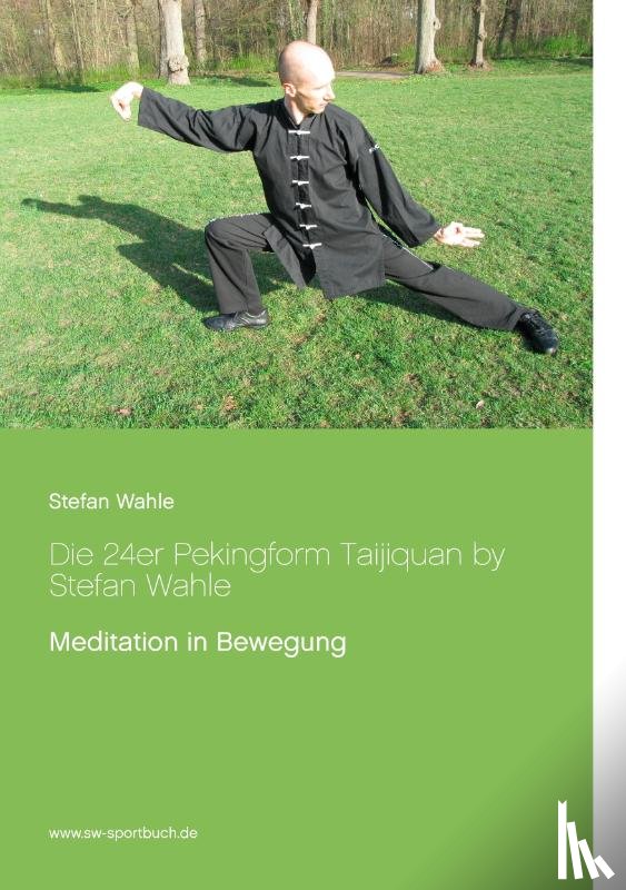 Wahle, Stefan - Die 24er Pekingform Taijiquan by Stefan Wahle