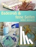 Doleschalek, Petra - Badespass & feine Seifen