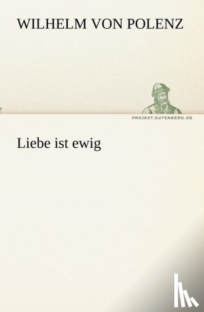 Polenz, Wilhelm Von - Liebe Ist Ewig
