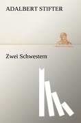 Stifter, Adalbert - Zwei Schwestern