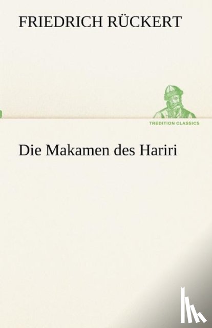 Ruckert, Friedrich - Die Makamen des Hariri