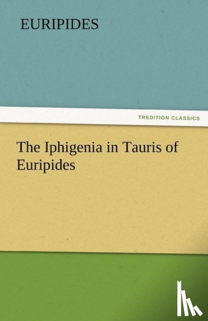 Euripides - The Iphigenia in Tauris of Euripides