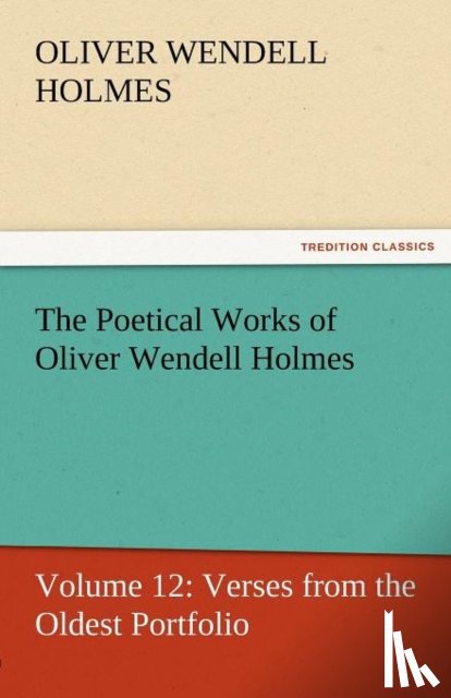 Holmes, Oliver Wendell - The Poetical Works of Oliver Wendell Holmes