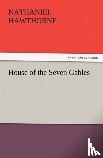 Hawthorne, Nathaniel - House of the Seven Gables