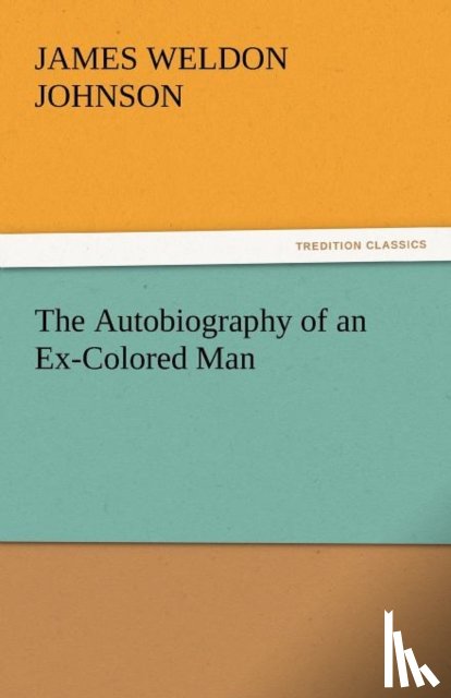 Johnson, James Weldon - The Autobiography of an Ex-Colored Man
