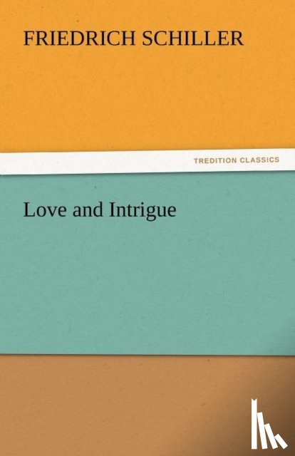Schiller, Friedrich - Love and Intrigue