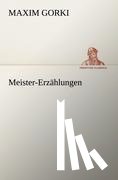 Gorki, Maxim - Meister-Erzahlungen