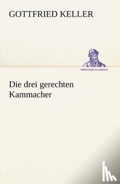 Keller, Gottfried - Die Drei Gerechten Kammacher