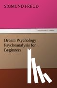 Freud, Sigmund - Dream Psychology Psychoanalysis for Beginners