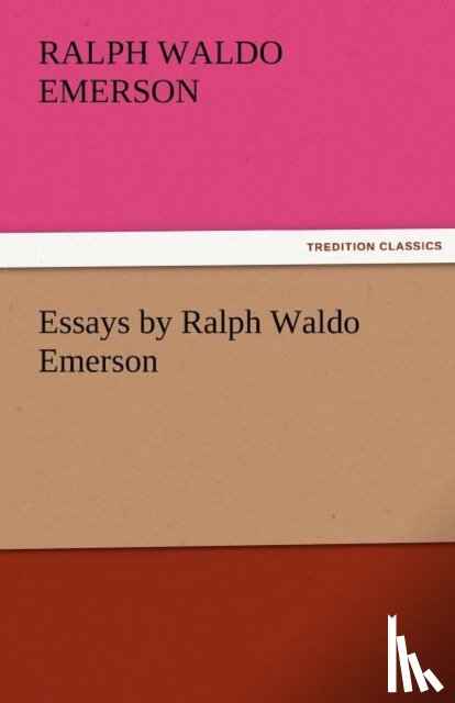 Emerson, Ralph Waldo - Essays by Ralph Waldo Emerson
