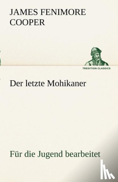 Cooper, James Fenimore - Der Letzte Mohikaner (Fur Die Jugend Bearbeitet)