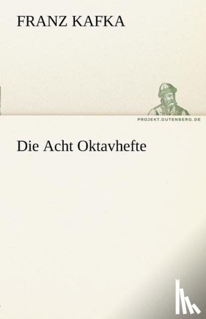 Kafka, Franz - Die Acht Oktavhefte