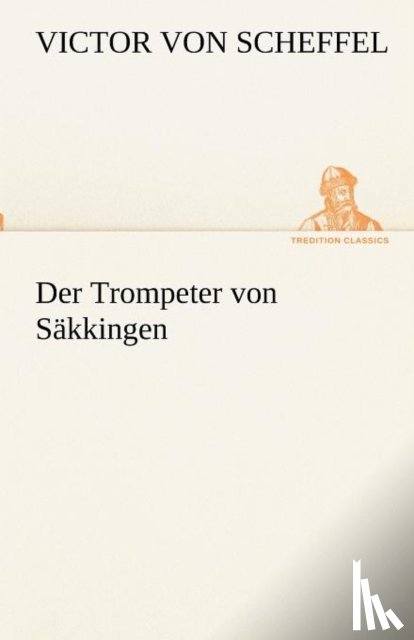 Scheffel, Victor Von - Der Trompeter von Sakkingen