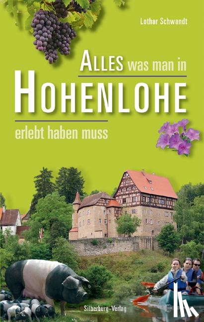 Schwandt, Lothar - Alles was man in Hohenlohe erlebt haben muss