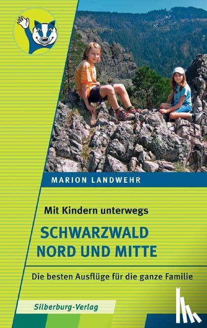 Landwehr, Marion - Mit Kindern unterwegs - Schwarzwald Nord und Mitte