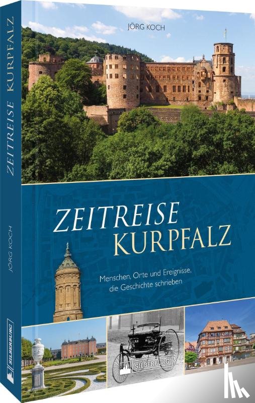 Koch, Jörg - Zeitreise Kurpfalz
