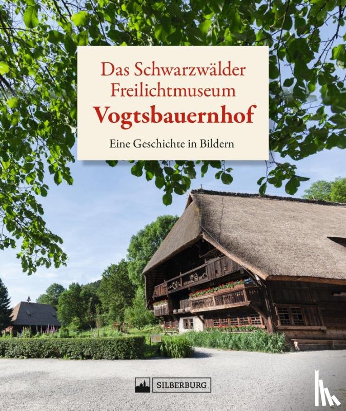  - Das Schwarzwälder Freilichtmuseum Vogtsbauernhof