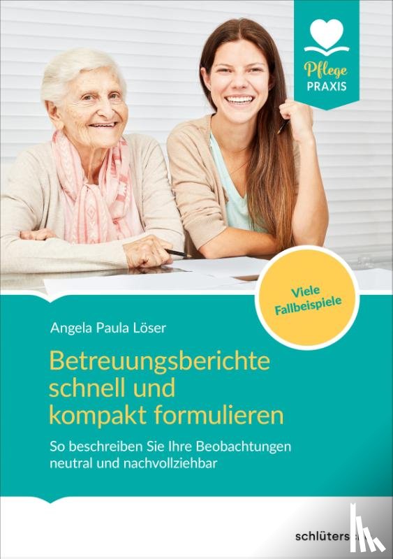 Löser, Angela Paula - Betreuungsberichte schnell und kompakt formulieren