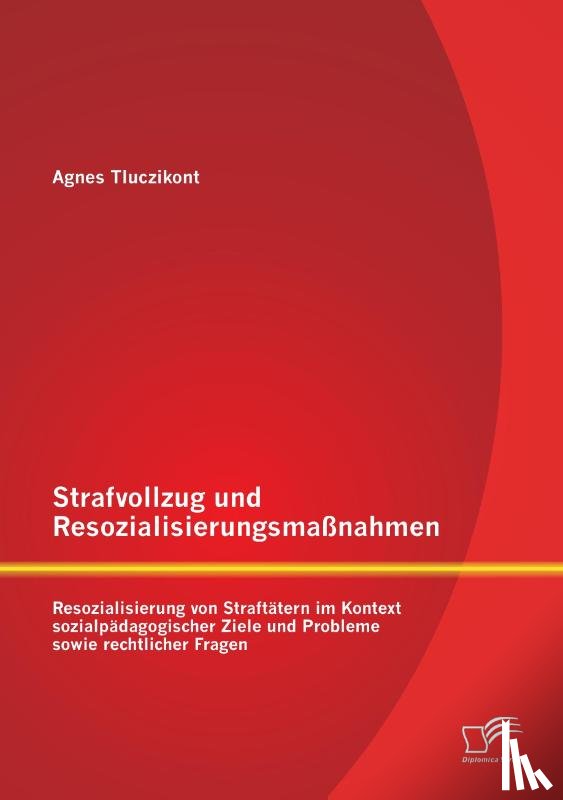 Tluczikont, Agnes - Strafvollzug und Resozialisierungsmassnahmen