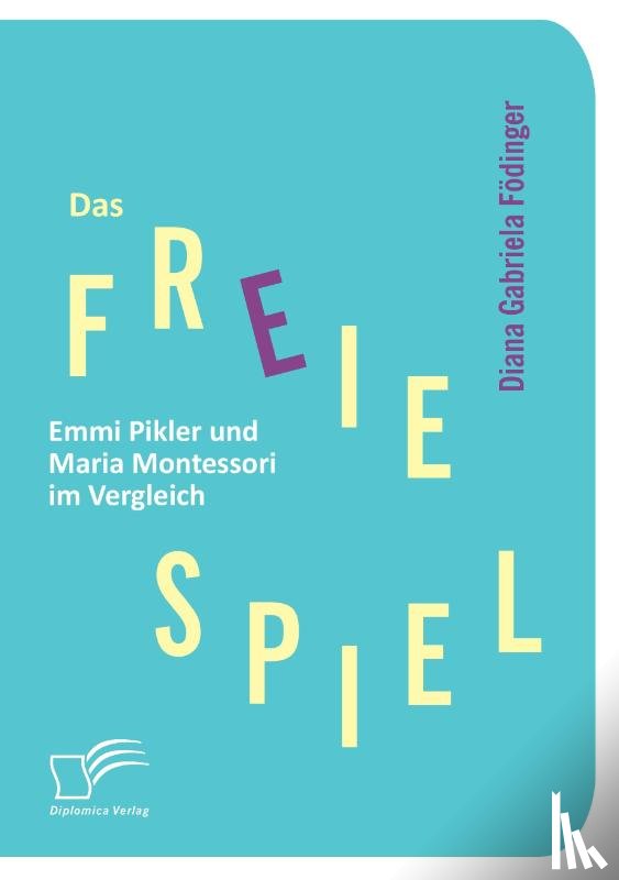 Foedinger, Diana Gabriela - Das freie Spiel