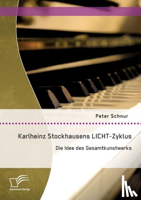 Schnur, Peter - Karlheinz Stockhausens LICHT-Zyklus