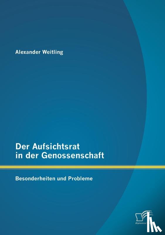 Weitling, Alexander - Der Aufsichtsrat in der Genossenschaft