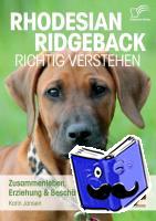 Jansen, Karin - Rhodesian Ridgeback richtig verstehen: Zusammenleben, Erziehung & Beschäftigung