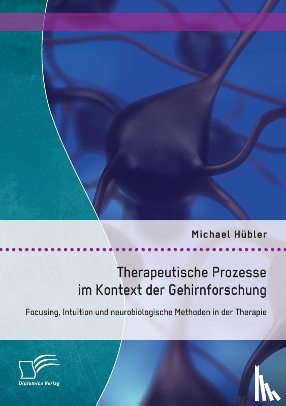 Hubler, Michael - Therapeutische Prozesse im Kontext der Gehirnforschung