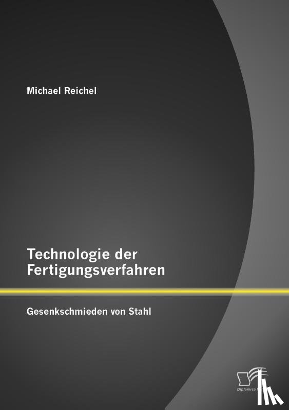 Reichel, Michael - Technologie der Fertigungsverfahren