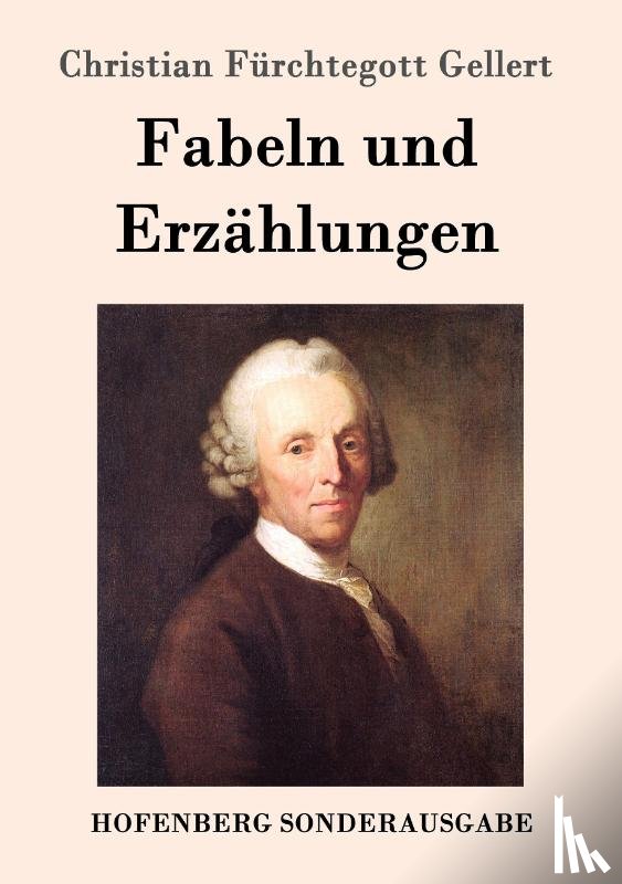 Christian Furchtegott Gellert - Fabeln und Erzahlungen