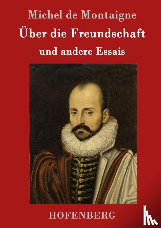 Michel de Montaigne - UEber die Freundschaft