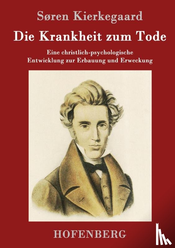 Soren Kierkegaard - Die Krankheit zum Tode