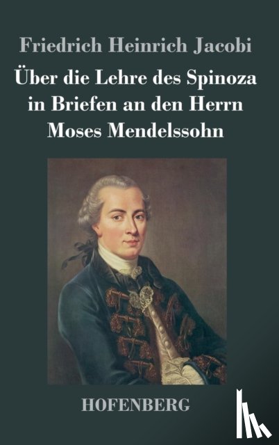 Jacobi, Friedrich Heinrich - Uber die Lehre des Spinoza in Briefen an den Herrn Moses Mendelssohn