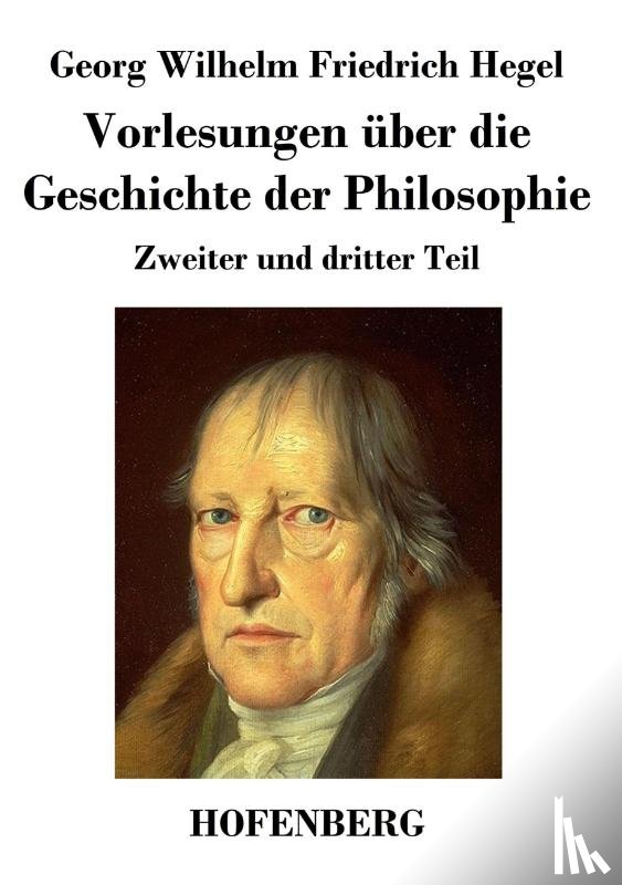 Georg Wilhelm Friedrich Hegel - Vorlesungen uber die Geschichte der Philosophie