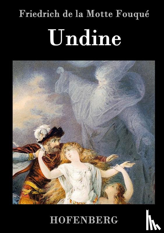 Friedrich de la Motte Fouque - Undine