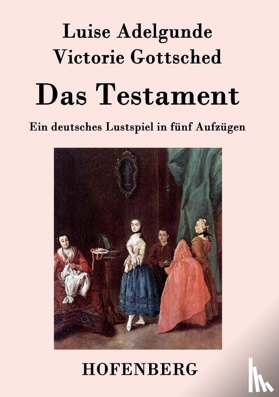 Luise Adelgunde Victorie Gottsched - Das Testament