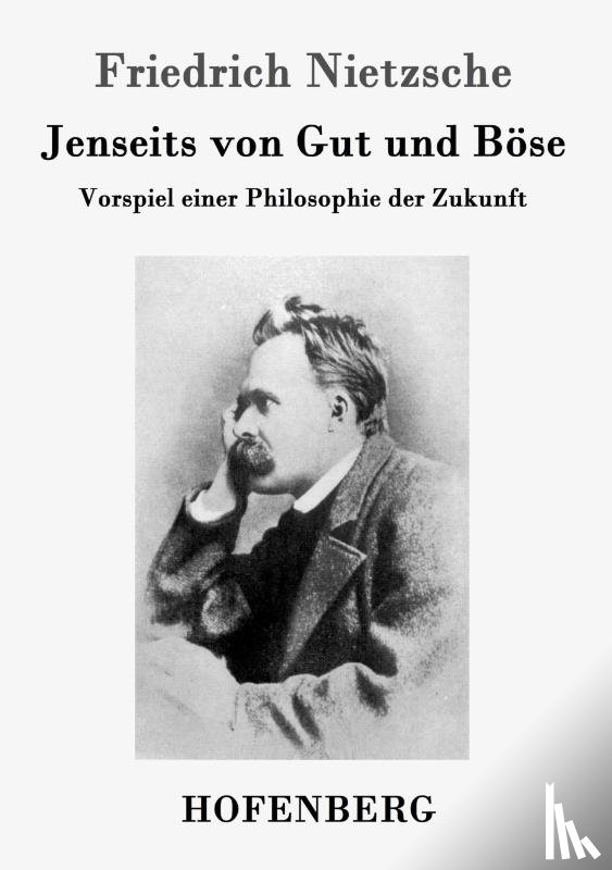 Friedrich Nietzsche - Jenseits von Gut und Boese