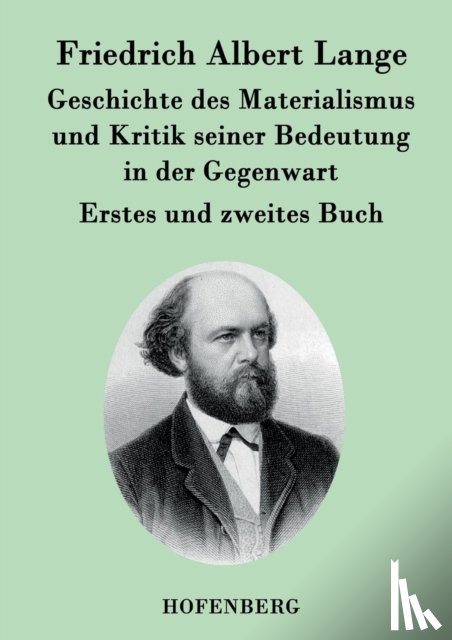 Lange, Friedrich Albert - Geschichte des Materialismus und Kritik seiner Bedeutung in der Gegenwart