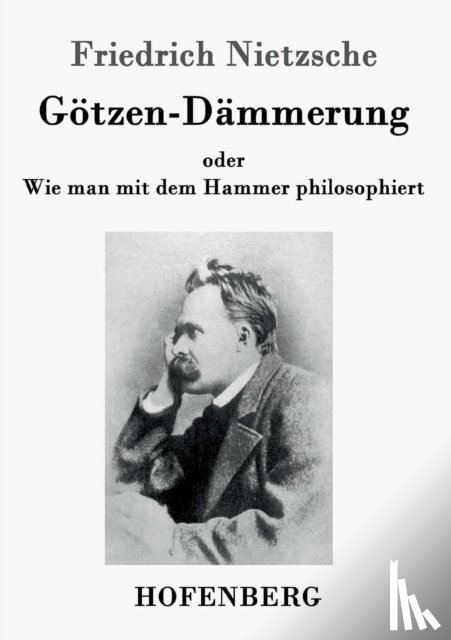 Nietzsche, Friedrich Wilhelm - Goetzen-Dammerung