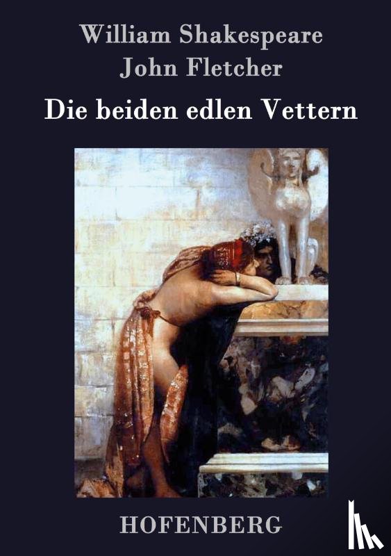 William Shakespeare, John Fletcher - Die beiden edlen Vettern