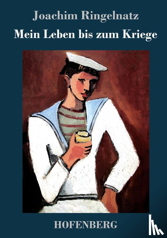 Joachim Ringelnatz - Mein Leben bis zum Kriege
