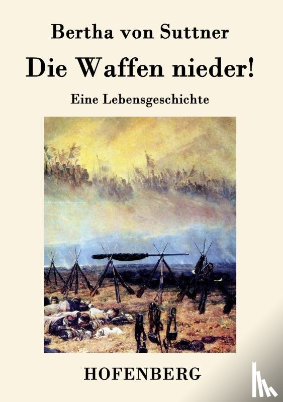 Bertha Von Suttner - Die Waffen nieder!