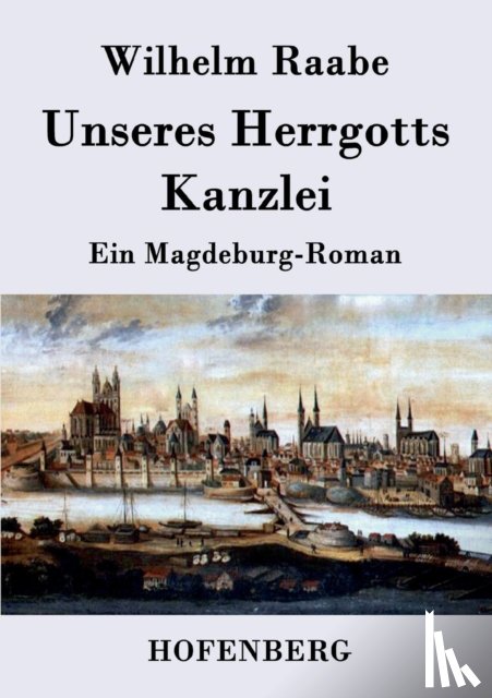 Wilhelm Raabe - Unseres Herrgotts Kanzlei