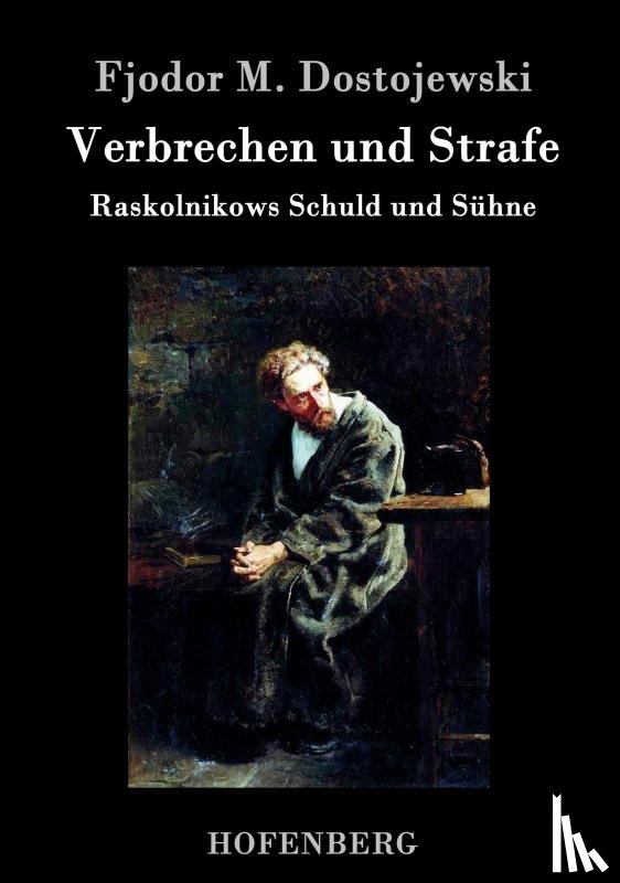 Fjodor M Dostojewski - Verbrechen und Strafe