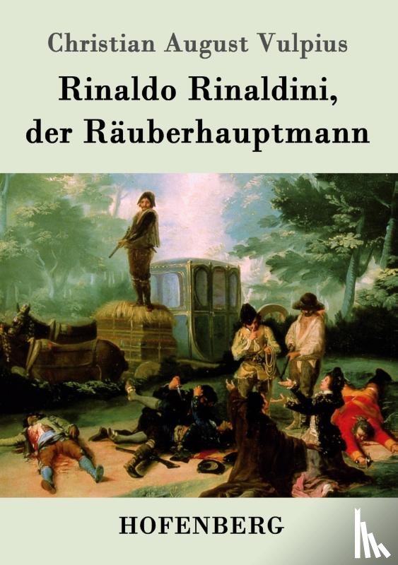 Vulpius, Christian August - Rinaldo Rinaldini, der Rauberhauptmann