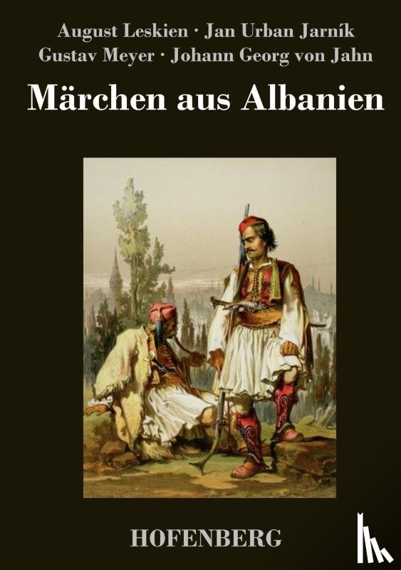 August Leskien, Gustav Meyer, Johann Georg Von Jahn - Marchen aus Albanien