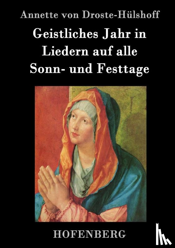 Annette Von Droste-Hulshoff - Geistliches Jahr in Liedern auf alle Sonn- und Festtage